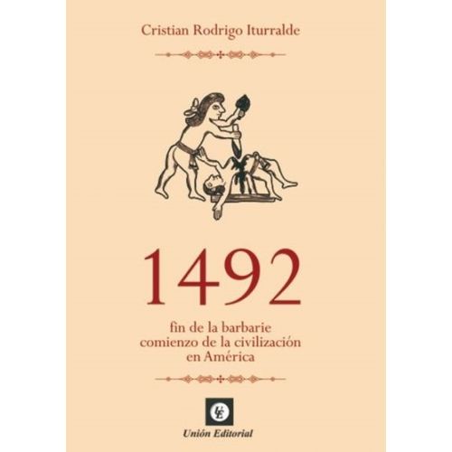 1492 - FIN DE LA BARBARIE, COMIENZO DE LA CIVILIZACION EN AM
