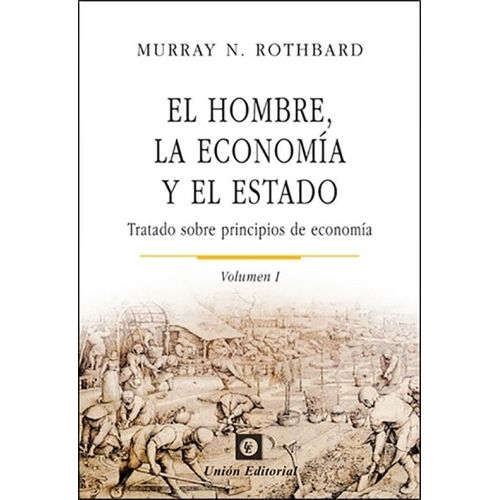 EL HOMBRE, LA ECONOMIA Y EL ESTADO 1 - MURRAY ROTHBARD