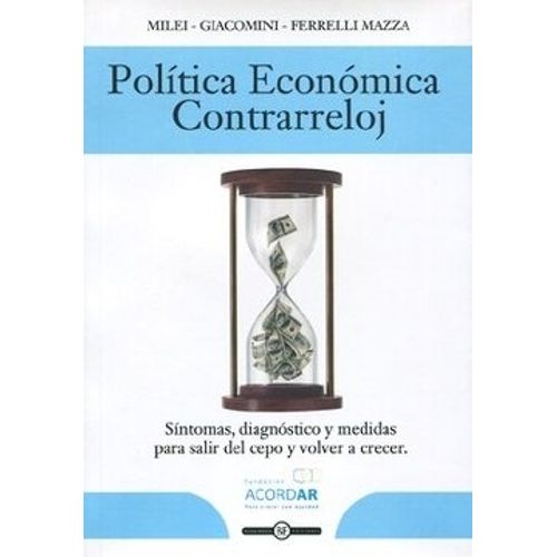 POLITICA ECONOMICA CONTRARRELOJ - MILEI - GIACOMINI - FERREL