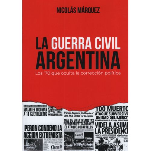 LIBRO LA GUERRA CIVIL ARGENTINA - LOS 70 QUE OCULTA LA CORRE