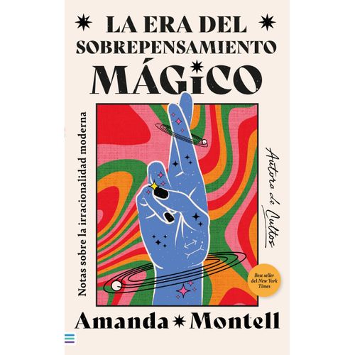LA ERA DEL SOBREPENSAMIENTO MAGICO - AMANDA MONTELL
