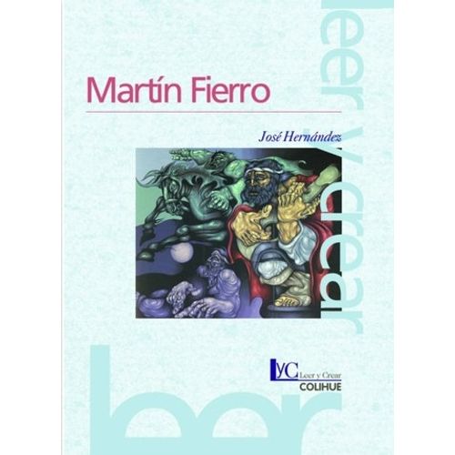 MARTIN FIERRO - JOSE HERNANDEZ - LEER Y CREAR - COLIHUE