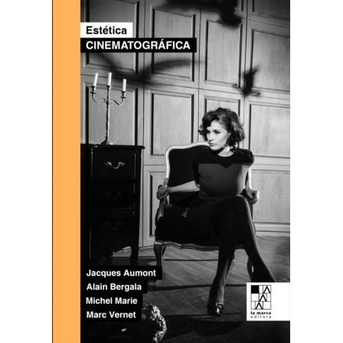 ESTETICA CINEMATOGRAFICA - 120 AÑOS DE TEORIA Y DE CINE - JA
