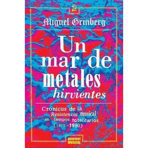 UN MAR DE METALES HIRVIENTES - CRONICAS DE LA RESISTENCIA MU
