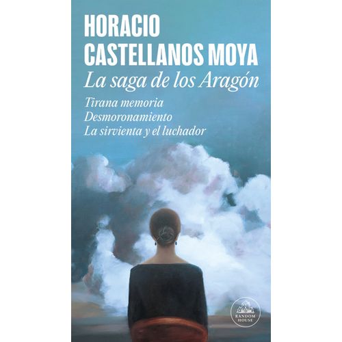 LA SAGA DE LOS ARAGON - HORACIO CASTELLANOS MOYA