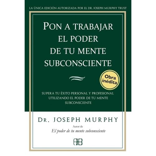 PON A TRABAJAR EL PODER DE TU MENTE SUBCONSCIENTE
