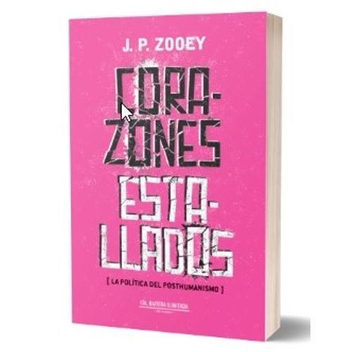 CORAZONES ESTALLADOS - LA POLITICA DEL POSTHUMANISMO