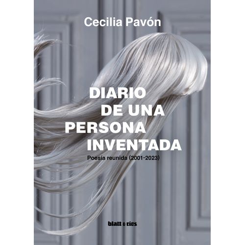 DIARIO DE UNA PERSONA INVENTADA - POESIA REUNIDA (2001-2023)