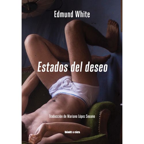 ESTADOS DEL DESEO - EDMUND WHITE