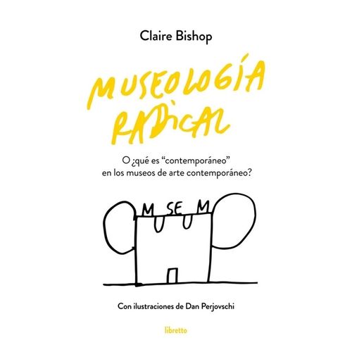 MUSEOLOGIA RADICAL - CLAIRE BISHOP