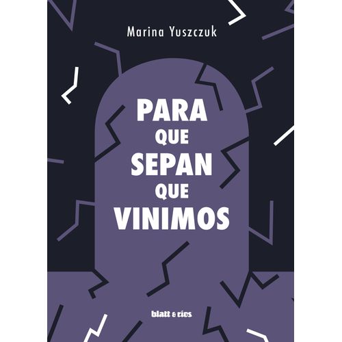 PARA QUE SEPAN QUE VINIMOS - MARINA YUSZCZUK