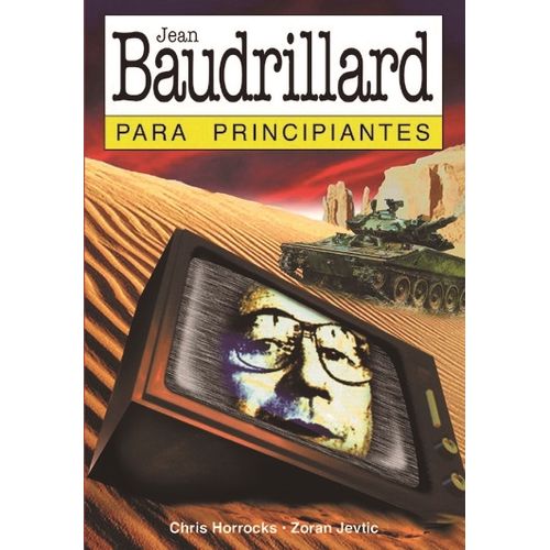 BAUDRILLARD PARA PRINCIPIANTES - CHRIS HORROCKS - ZORAN JEVT