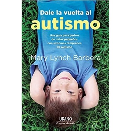 DALE LA VUELTA AL AUTISMO - MARY LYNCH BARBERA
