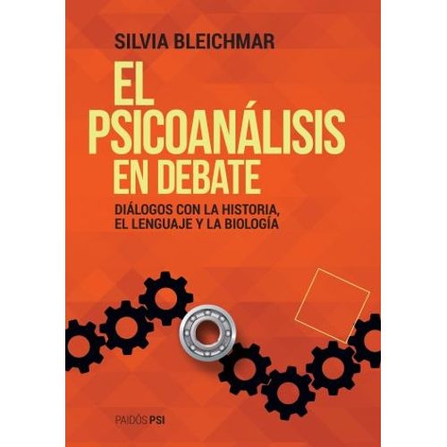 EL PSICOANALISIS EN DEBATE - DIALOGOS CON LA HISTORIA, EL LE