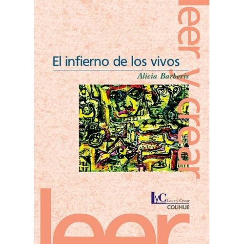 EL INFIERNO DE LOS VIVOS - LEER Y CREAR COLIHUE