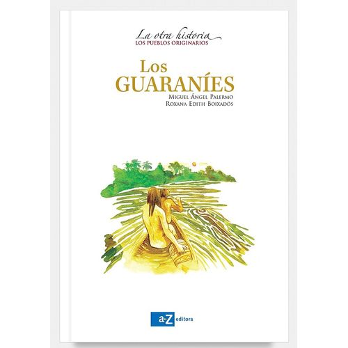 LOS GUARANIES - LA OTRA HISTORIA