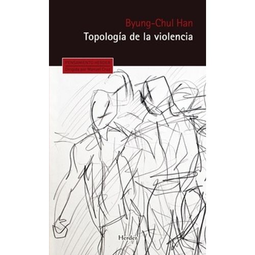 TOPOLOGIA DE LA VIOLENCIA - BYUNG-CHUL HAN