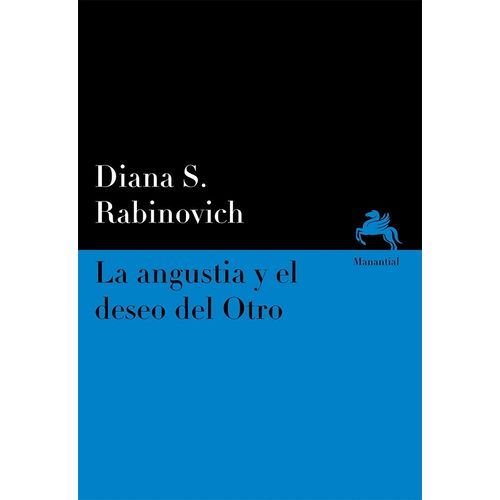 LA ANGUSTIA Y EL DESEO DEL OTRO - DIANA RABINOVICH