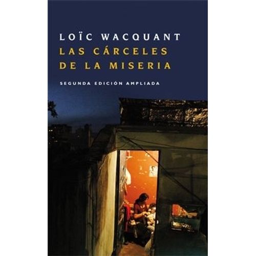 LAS CARCELES DE LA MISERIA - 2/ED. AMPLIADA - LOIC WACQUANT