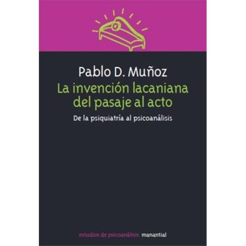 INVENCION LACANIANA DEL PASAJE AL ACTO - PABLO MUÑOZ