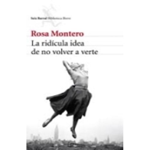 LA RIDICULA IDEA DE NO VOLVER A VERTE
