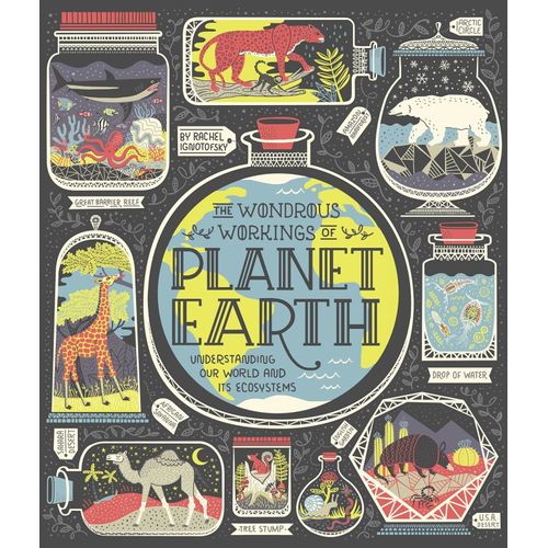 THE WONDROUS WORKINGS OF PLANET EARTH - RACHEL IGNOTOFSKY