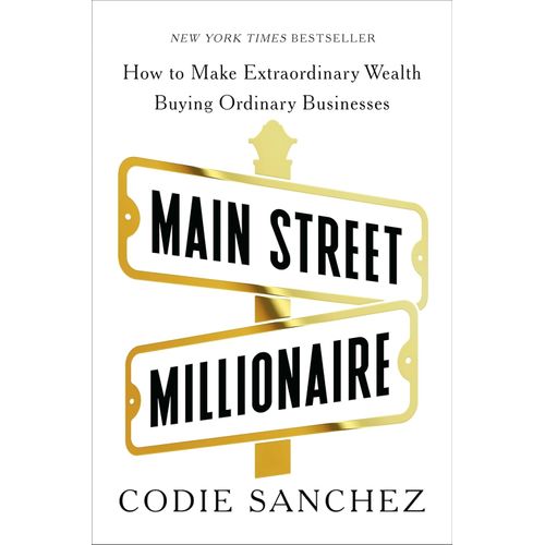 MAIN STREET MILLIONAIRE - CODIE SANCHEZ