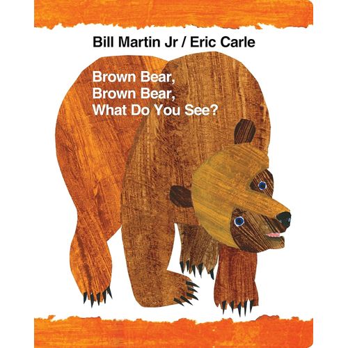 BROWN BEAR, BROWN BEAR, WHAT DO YOU SEE