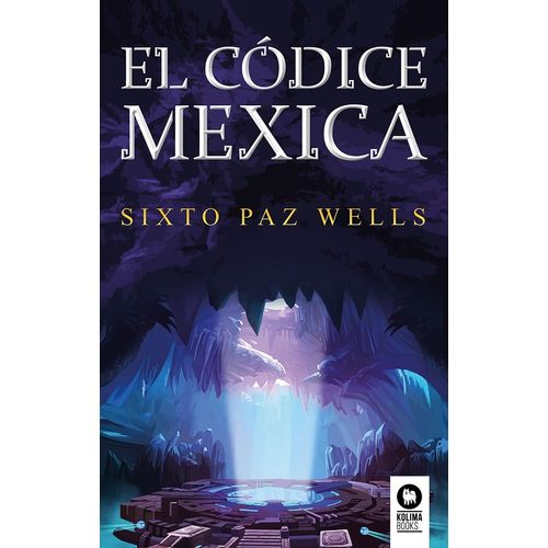 EL CODICE MEXICA - SIXTO PAZ WELLS