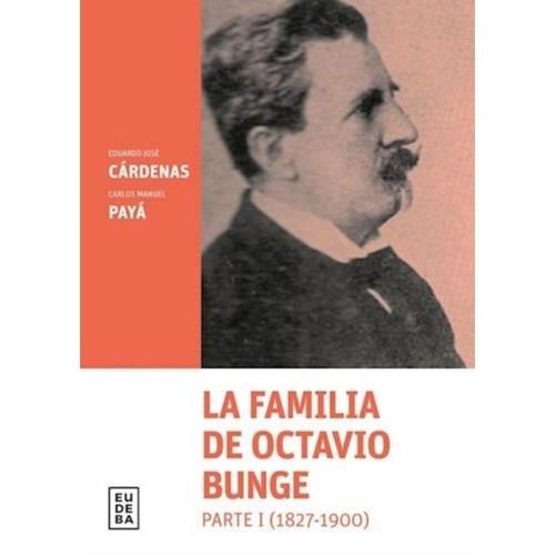 LA FAMILIA DE OCTAVIO BUNGE - PARTE 1 (1827-1900) LA FAMILIA DE OCTAVIO BUNGE - PARTE 1 (1827-1900)