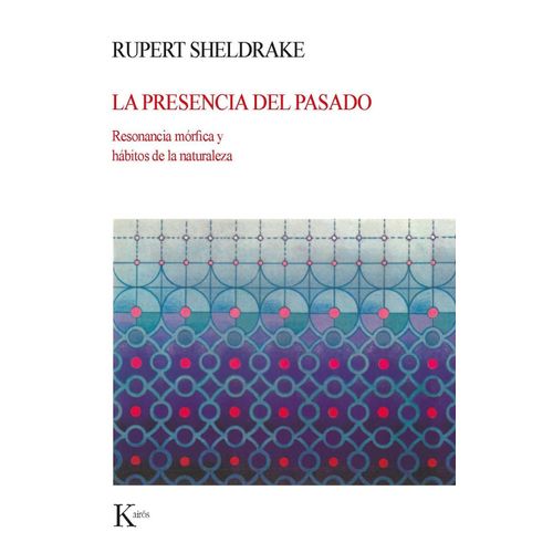 LA PRESENCIA DEL PASADO - RUPERT SHELDRAKE