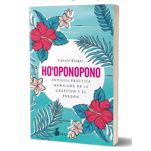 HO'OPONOPONO - ANTIGUA PRACTIVA HAWAIANA DE LA GRATITUD Y EL