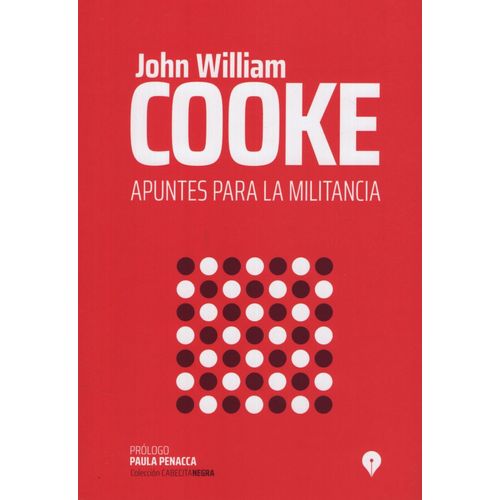 APUNTES PARA LA MILITANCIA - JOHN WILLIAM COOKE
