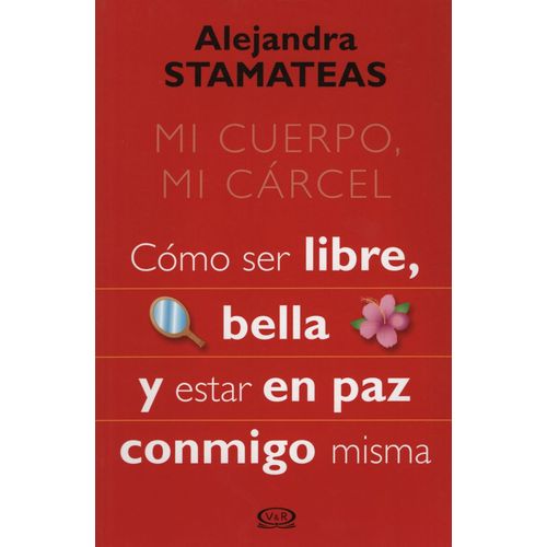 LIBRO MI CUERPO, MI CARCEL - ALEJANDRA STAMATEAS
