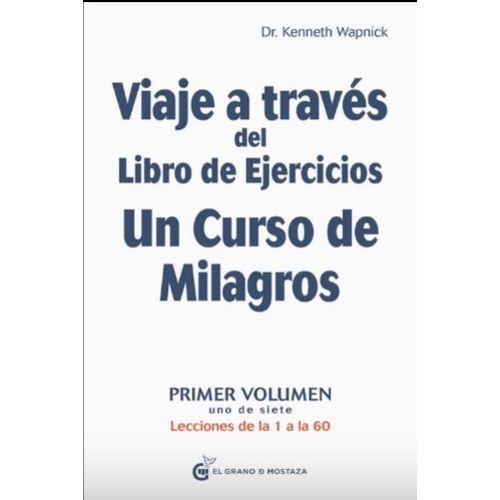 VIAJE A TRAVES DEL LIBRO DE EJERCICIOS UN CURSO DE MILAGROS