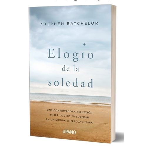 ELOGIO DE LA SOLEDAD - STEPHEN BATCHELOR