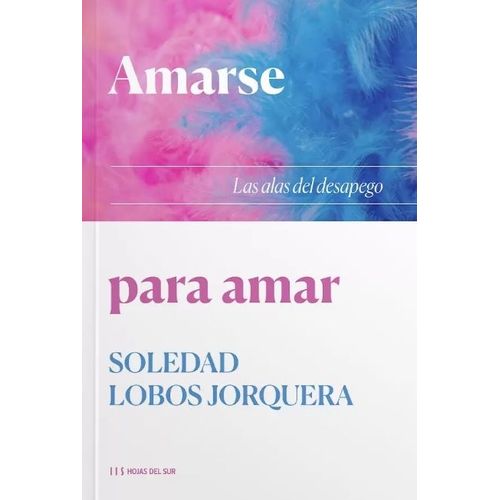 AMARSE PARA AMAR – LAS ALAS DEL DESAPEGO