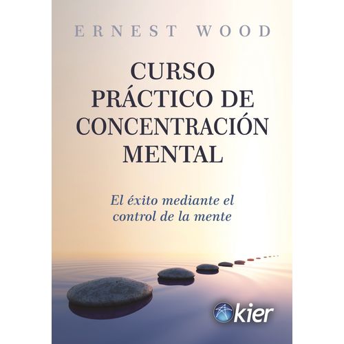 CURSO PRACTICO DE CONCENTRACION MENTAL - ERNEST WOOD