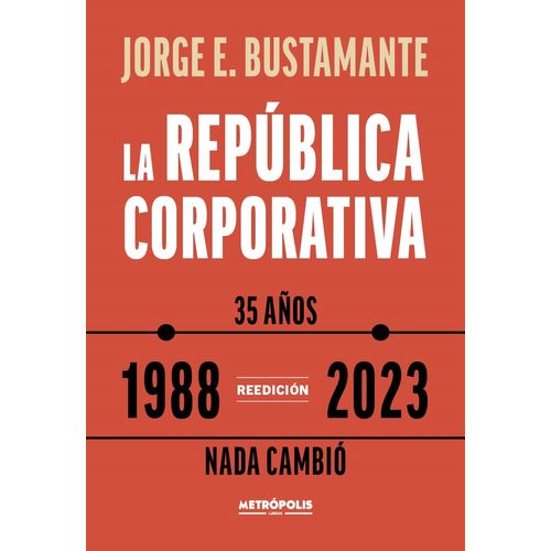 LA REPUBLICA CORPORATIVA (1988 - 2023) - JORGE BUSTAMANTE
