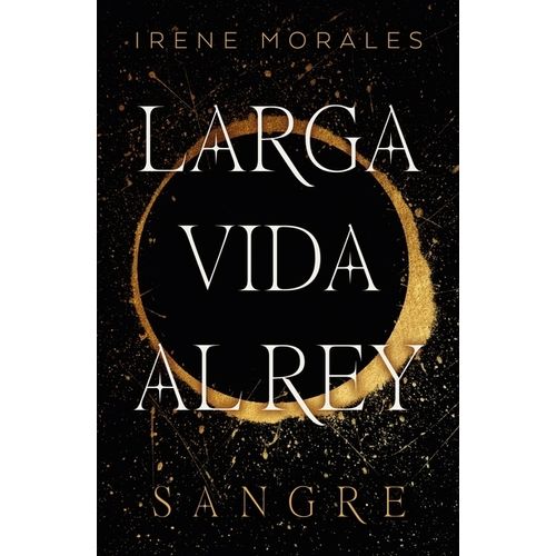 SANGRE - LARGA VIDA AL REY 1 - IRENE MORALES GARCIA