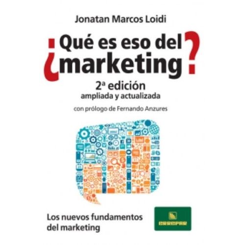 QUE ES ESO DEL MARKETING ? 2DA.EDICION AMPLIADA Y ACTUALIZAD
