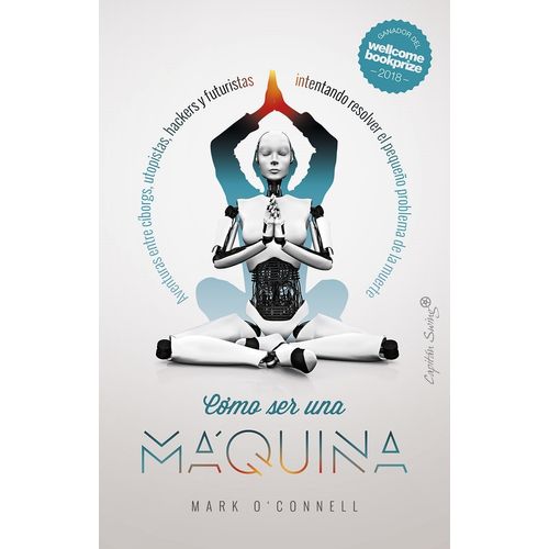 COMO SER UNA MAQUINA - MARK O'CONNELL
