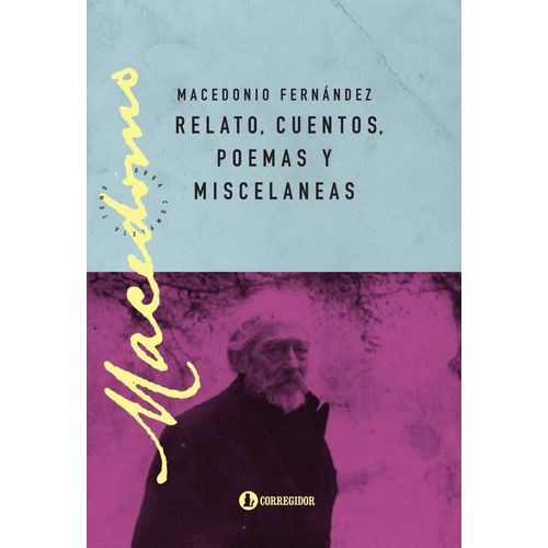 RELATO, CUENTOS, POEMAS Y MISCELANEAS - MACEDONIO FERNANDEZ