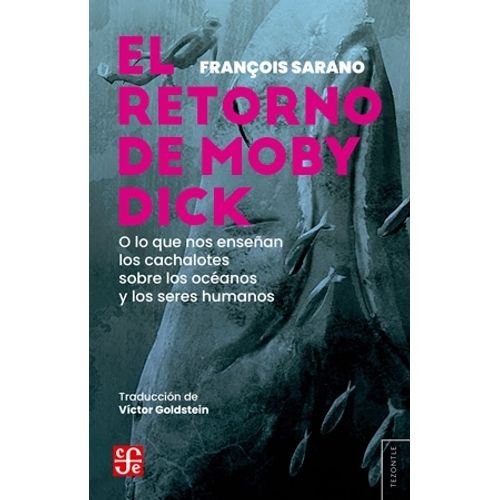 EL RETORNO DE MOBY DICK - FRANÇOIS SARANO