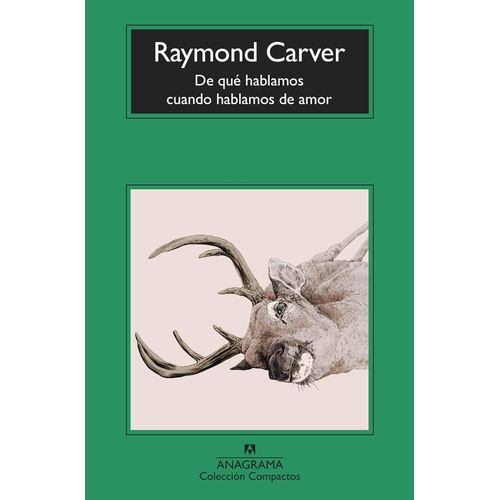 DE QUE HABLAMOS CUANDO HABLAMOS DE AMOR - RAYMOND CARVER