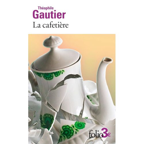 LA CAFETIERE ET AUTRES CONTES FANTASTIQUES- TEOPHILE GAUTIER LA CAFETIERE ET AUTRES CONTES FANTASTIQUES- TEOPHILE GAUTIER