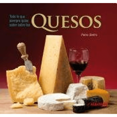 LIBRO TODO LO QUE SIEMPRE QUISO SABER SOBRE QUESOS - PABLO B