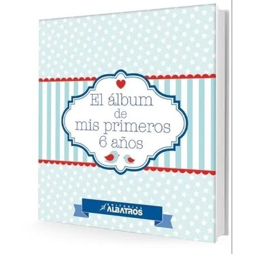 EL ALBUM DE MIS PRIMEROS 6 AÑOS EL ALBUM DE MIS PRIMEROS 6 AÑOS