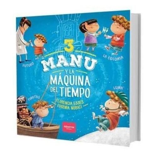 MANU Y LA MAQUINA DEL TIEMPO 3 - FLORENCIA ESSES