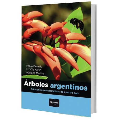 ARBOLES ARGENTINOS - 30 ESPECIES EMBLEMATICOS DE NUESTRO PAI